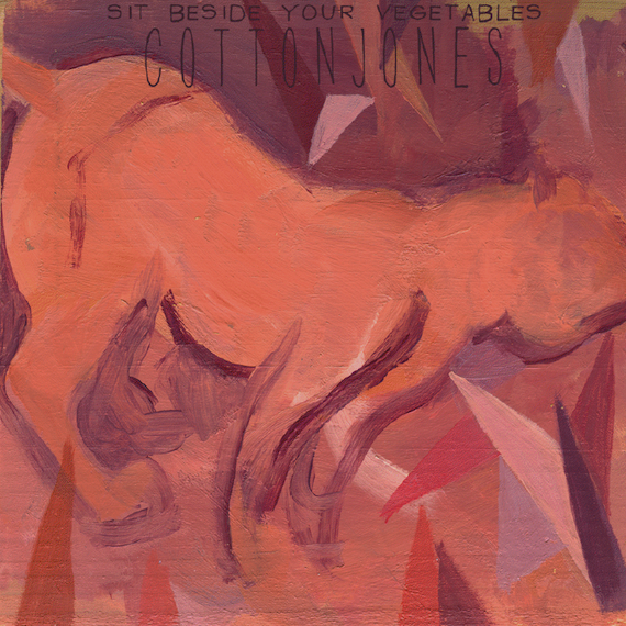 Cotton Jones Sit Beside Your Vegetables (EP) Aquarium Drunkard