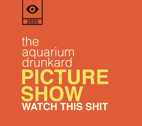 The Aquarium Drunkard Picture Show, Episode V Aquarium Drunkard