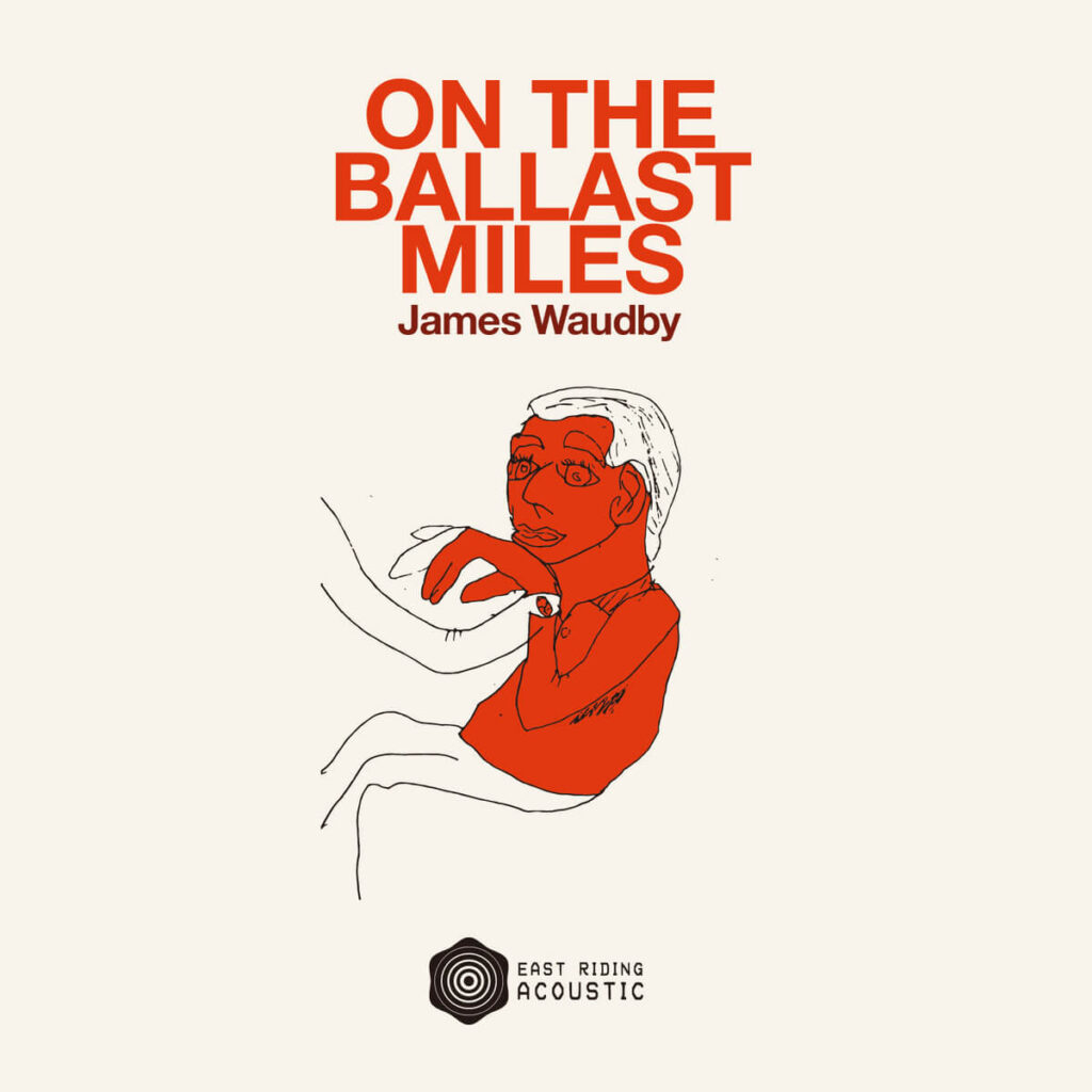 James Waudby : On The Ballast Miles : Aquarium Drunkard