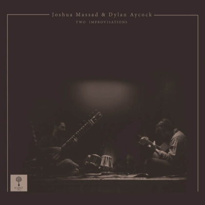 Joshua Massad & Dylan Aycock :: Two Improvisations Joshua Massad & Dylan Aycock