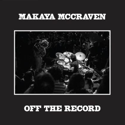 Makaya McCraven :: Off the Record Makaya McCraven