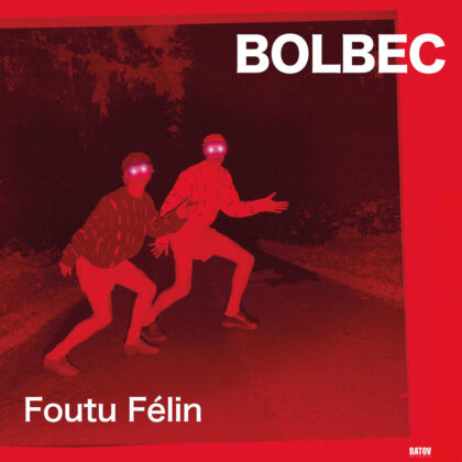 Album cover for Bolbec, Foutu Félin: two people with glowing eyes posing outdoors in a red-tinted scene; bold white title text at top and bottom corners.