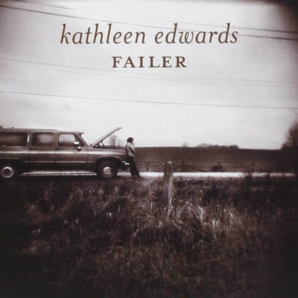 Album cover: sepia photo of a man by an open-hooded pickup on a rural road, with 'kathleen edwards' and 'FAILER' at the top (Failer).