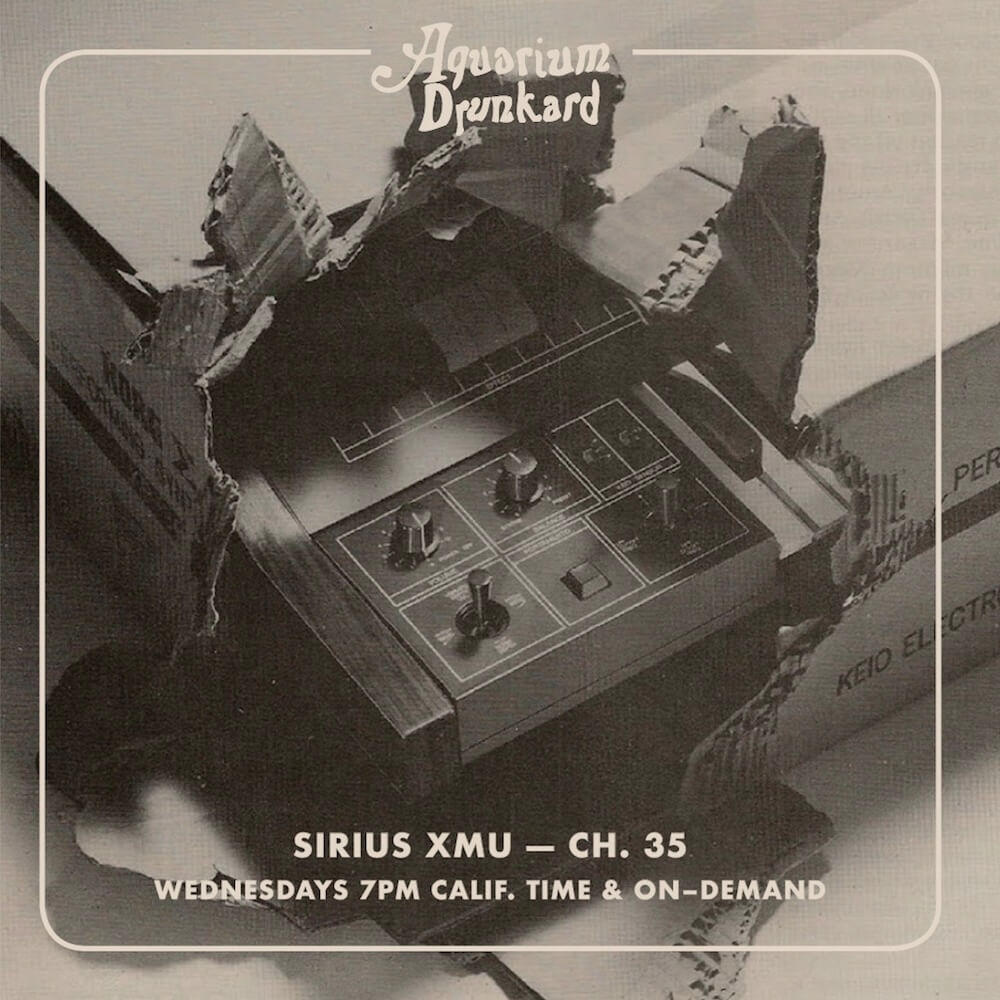 The Aquarium Drunkard Show: SIRIUS/XMU (7pm PDT, Channel 35)