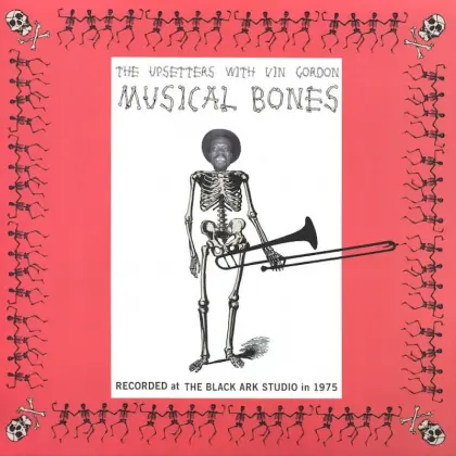Vin Gordon with Lee Perry and The Upsetters :: Musical Bones Vin Gordon with Lee Perry and The Upsetters