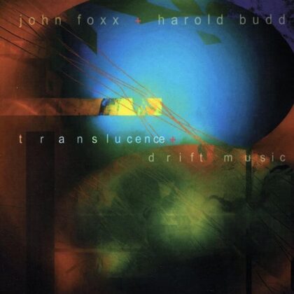 John Foxx & Harold Budd :: Translucence + Drift Music John Foxx & Harold Budd
